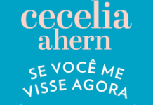 Livro de Cabeceira – Se Você Me Visse Agora (Cecelia Ahern)